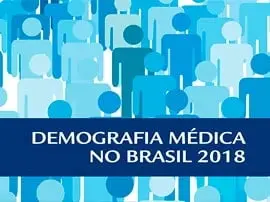 Demografia Médica no Brasil – 2018. Um documento para consulta, reflexões e ações.