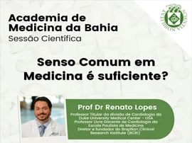 Sessão ~Científica da Academia de Medicina da Bahia - Senso Comum em Medicina é suficiente?  Data 07/03/23